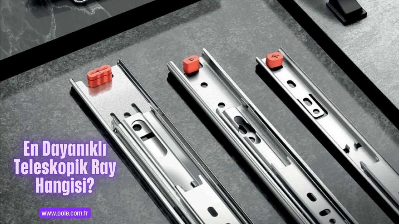 Hangi Teleskopik Ray Daha Dayanıklı?